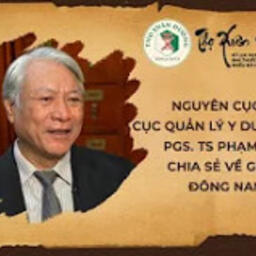 PGS. TS Phạm Vũ Khánh nguyên cục trưởng cục quản lý y dược cổ truyền chia sẻ về giá trị của đông nam dược và Thọ Xuân Đường