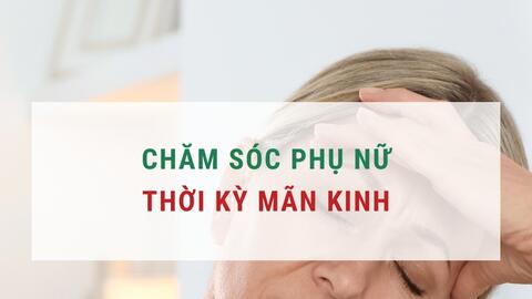 Chăm sóc phụ nữ thời kỳ mãn kinh